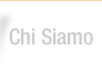 CHI SIAMO