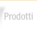 PRODOTTI